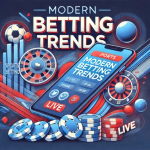 Betting Trends in the Modern Age